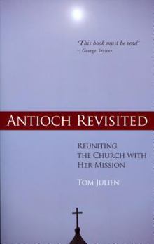 Paperback Antioch Revisited: Reuniting the Church with Her Mission Book