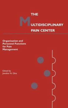 The Multidisciplinary Pain Centre: Organization and Personnel Functions for Pain Management (Current Management of Pain)