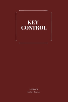 Key Tracker Log Sheet: Key Checkout System, Key Log Sign In and Out Sheet, Lock Inventory Register, Key Register Logbook Format, Record Key Numbers.: For Businesses, Personal Use, 105 Pages, 6"x9".
