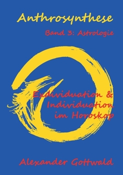 Paperback Anthrosynthese Band 3: Astrologie: Exdividuation & Individuation im Horoskop [German] Book