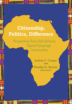 Hardcover Citizenship, Politics, Difference: Perspectives from Sub-Saharan Signed Language Communities Book