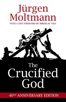 Paperback The Crucified God: 40th Anniversary Edition Book