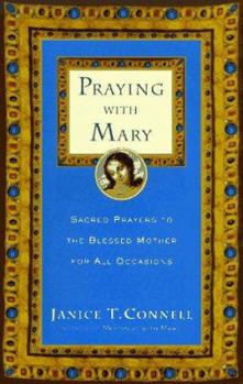 Hardcover Praying with Mary: Sacred Prayers to the Blessed Mother for All Occasions Book