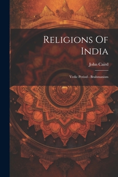 Paperback Religions Of India: Vedic Period - Brahmanism Book