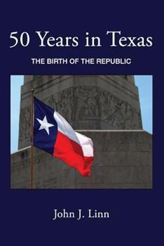 Paperback 50 Years in Texas: The Birth of the Republic Book