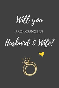 Will you pronounce us Husband & Wife?: Thank You Gift For Wedding Officiants - Blank Lined Journal | 6x9