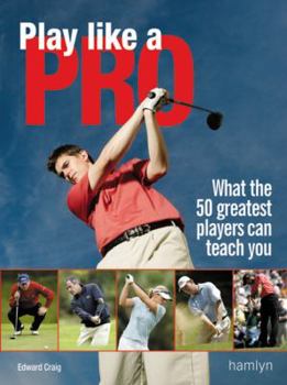 Paperback Play Like a Pro: What the 50 Greatest Players Can Teach You Book