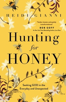Paperback Hunting for Honey: Seeking God in the Everyday and Unexpected Book
