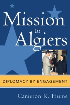 Mission to Algiers: Diplomacy by Engagement (Adst-Dacor Diplomats and Diplomacy Book) - Book  of the Diplomats and Diplomacy