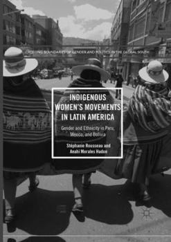 Paperback Indigenous Women's Movements in Latin America: Gender and Ethnicity in Peru, Mexico, and Bolivia Book