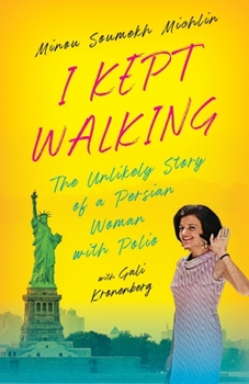 I Kept Walking: The Unlikely Story of a Persian Woman with Polio