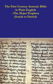 Hardcover The First Century Aramaic Bible in Plain English-The Major Prophets (Isaiah to Daniel) Book