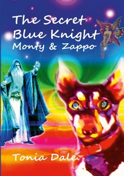 Paperback The Secret Blue Knight: Monty and Zappo Book