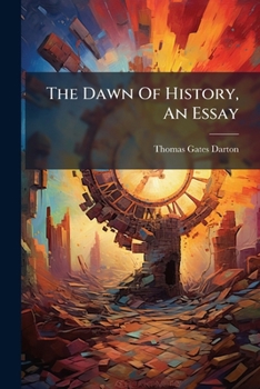 Paperback The Dawn Of History, An Essay Book