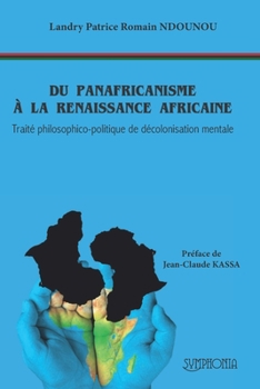 Paperback Du Panafricanisme À La Renaissance Africaine: Traité philosophico-politique de décolonisation mentale [French] Book