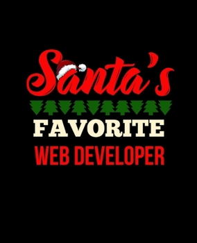 Paperback Santa's Favorite Web Developer: College Ruled Lined Notebook - 120 Pages Perfect Funny Gift keepsake Journal, Diary Book