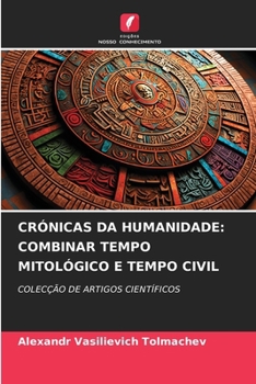 Paperback Crónicas Da Humanidade: Combinar Tempo Mitológico E Tempo Civil [Portuguese] Book