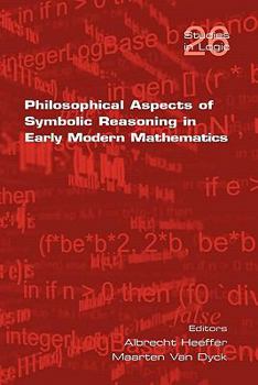 Paperback Philosophical Aspects of Symbolic Reasoning in Early Modern Mathematics Book