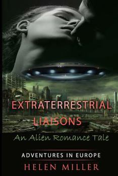 Paperback Extraterrestrial Liaisons An Alien Romance Tale: Desired By The Alien Princes - (Paranormal New Adult Fantasy Short Story) (A Sci Fi Alien Erotic Scie Book