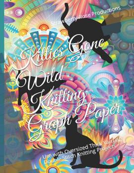 Paperback Kitties Gone Wild Knitting Graph Paper: Use with Oversized Thick Yarn or Double Stitch Knitting Projects Book