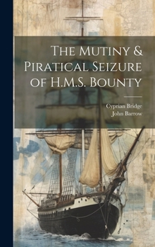 Hardcover The Mutiny & Piratical Seizure of H.M.S. Bounty Book