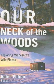 Paperback Our Neck of the Woods: Exploring Minnesota's Wild Places Book