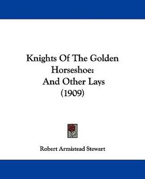 Paperback Knights Of The Golden Horseshoe: And Other Lays (1909) Book
