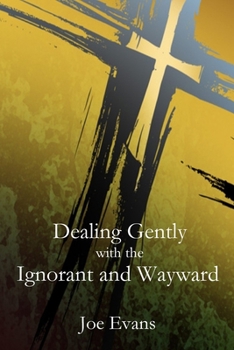 Paperback Dealing Gently with the Ignorant and Wayward Book