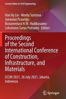 Proceedings of the Second International Conference of Construction, Infrastructure, and Materials: ICCIM 2021, 26 July 2021, Jakarta, Indonesia