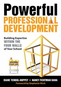 Paperback Powerful Professional Development: Building Expertise Within the Four Walls of Your School Book
