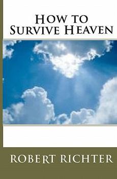 Paperback How To Survive Heaven Book