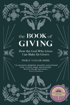 Paperback The Book of Giving: How the God Who Gives Can Make Us Givers Book