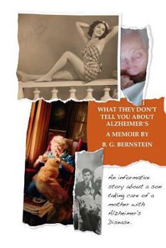 Paperback What They Don't Tell You About Alzheimer's: A Book of Heartfelt, Painful, and Sometimes Humorous Reflections Book