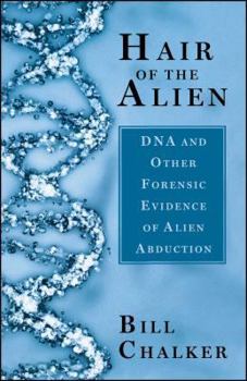 Paperback Hair of the Alien: DNA and Other Forensic Evidence of Alien Abductions Book