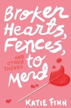 Hardcover Broken Hearts, Fences, and Other Things to Mend Book