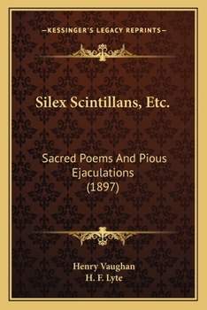 Paperback Silex Scintillans, Etc.: Sacred Poems And Pious Ejaculations (1897) Book