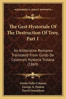 Paperback The Gest Hystoriale Of The Destruction Of Troy, Part 1: An Alliterative Romance Translated From Guido De Colonna's Hystoria Troiana (1869) Book