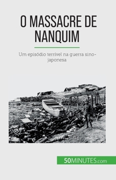 Paperback O Massacre de Nanquim: Um episódio terrível na guerra sino-japonesa [Portuguese] Book