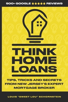 Think Home Loans: Tips, tricks and secrets from New Jersey's expert mortgage broker