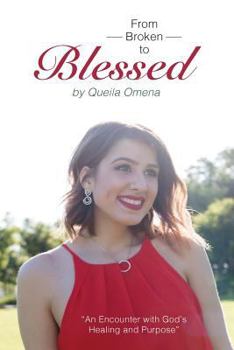Paperback Broken to Blessed: An Encounter with God's Healing and Purpose Book