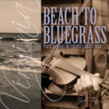 Paperback Beach to Bluegrass: Places to Brake on Virginia's Longest Road Book