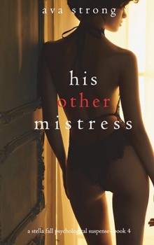 Hardcover His Other Mistress (A Stella Fall Psychological Suspense Thriller-Book Four) Book