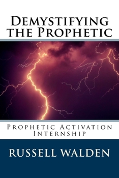 Paperback Demystifying the Prophetic: Prophetic Activation Internship Book