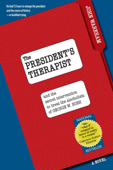 Hardcover The President's Therapist: And the Intervention to Treat Alcoholism of George W. Bush Book