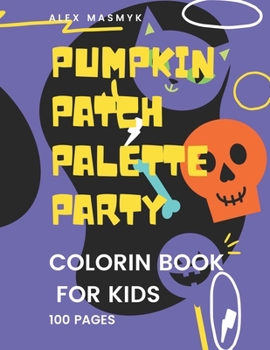 Paperback Pumpkin Patch Palette Party: Coloring Book for kids Book
