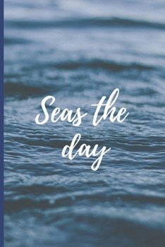 Seas the day: Lined Notebook Journal, 120 pages, A5 sized