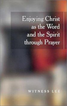 Paperback Enjoying Christ as the Word and the Spirit Through Prayer Book