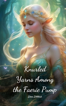 Paperback Knurled Yarns Among the Faerie Pump Book