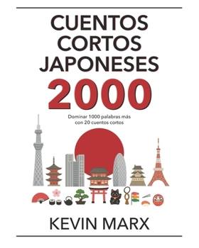 Paperback Cuentos cortos japoneses 2000: Dominar 1000 palabras más con 20 cuentos cortos [Spanish] Book