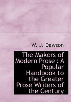 Paperback The Makers of Modern Prose: A Popular Handbook to the Greater Prose Writers of the Century [Large Print] Book